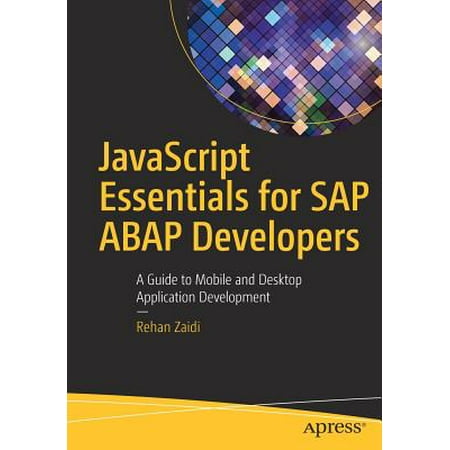 JavaScript Essentials for SAP ABAP Developers : A Guide to Mobile and Desktop Application