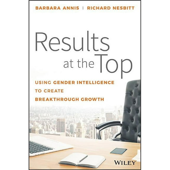 Results at the Top: Using Gender Intelligence to Create Breakthrough Growth (Hardcover)