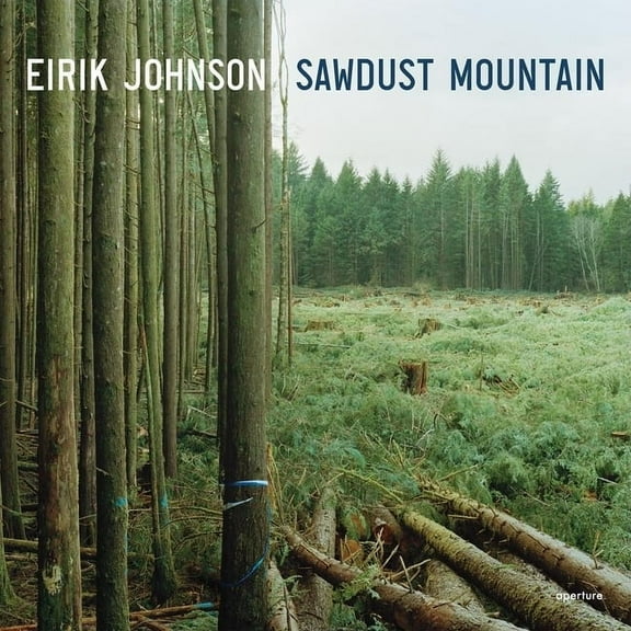Eirik Johnson: Sawdust Mountain (Hardcover)