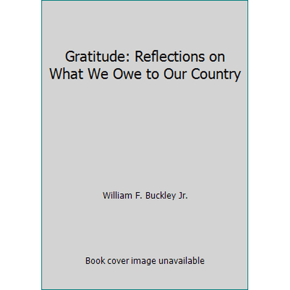 Pre-Owned Gratitude: Reflections on What We Owe to Our Country (Hardcover) 0394576748 9780394576749