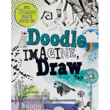 Doodle, Imagine, Draw : Over 150 Creative Ideas to Inspire (Creative Ideas For Best Out Of Waste For Kids)