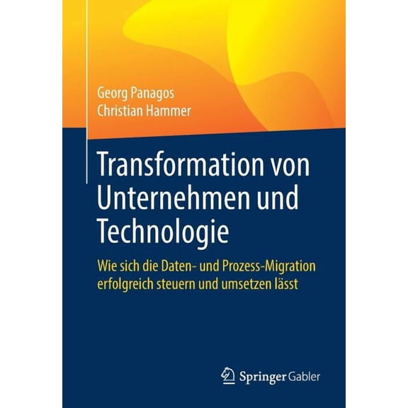 Transformation Von Unternehmen Und Technologie: Wie Sich Die Daten- Und Prozess-Migration Erfolgreich Steuern Und Umsetz, (Paperback)