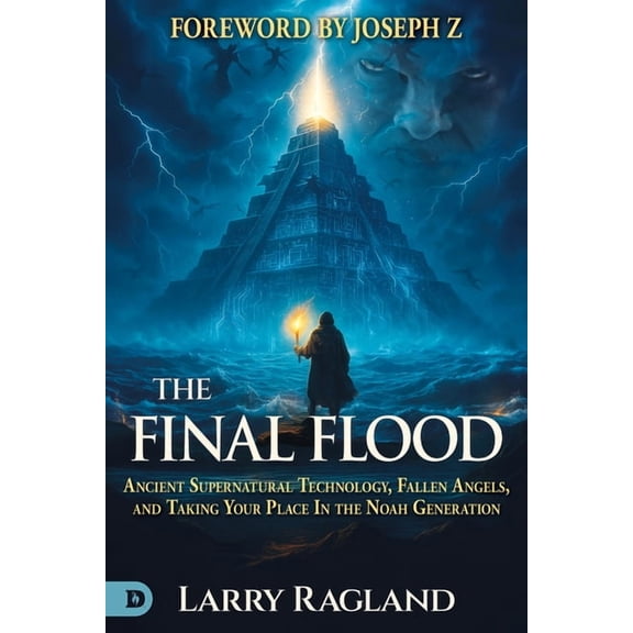 The Final Flood: Ancient Supernatural Technology, Fallen Angels, and Taking Your Place in the Noah Generation, (Paperback)