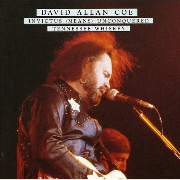 David Allan Coe - Invictus (Means) Unconquered/Tennessee Whiskey - Country - CD
