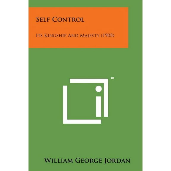 Self Control : Its Kingship and Majesty (1905) (Paperback)