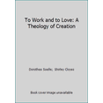 thumbnail image 1 of Pre-Owned To Work and to Love: A Theology of Creation (Paperback) 0800617827 9780800617820, 1 of 1