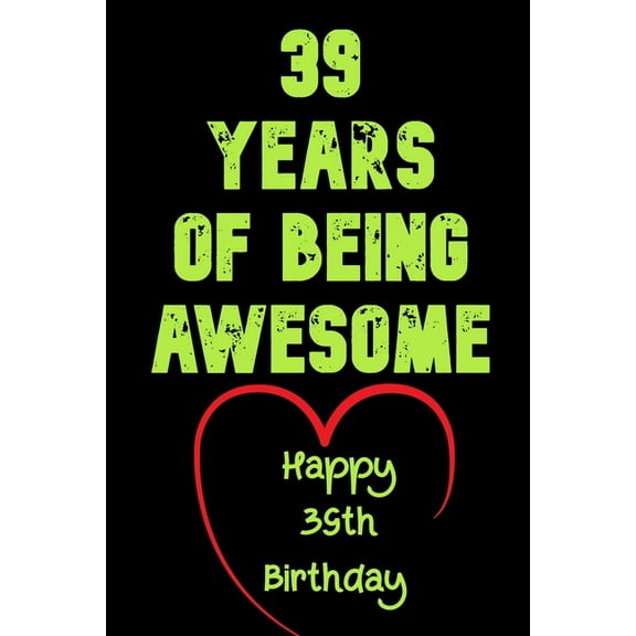 39 Years Of Being Awesome Happy 39th Birthday: 39 Years Old Gift for Boys & Girls (Paperback)