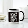 thumbnail image 6 of CafePress - Don't Talk To Me Until This Cup Is Empty Mugs - 11 oz Ceramic Mug - Novelty Coffee Tea Cup, 6 of 6