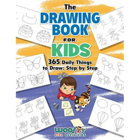 The Drawing Book for Kids : 365 Daily Things to Draw, Step by Step (Woo! Jr. Kids Activities