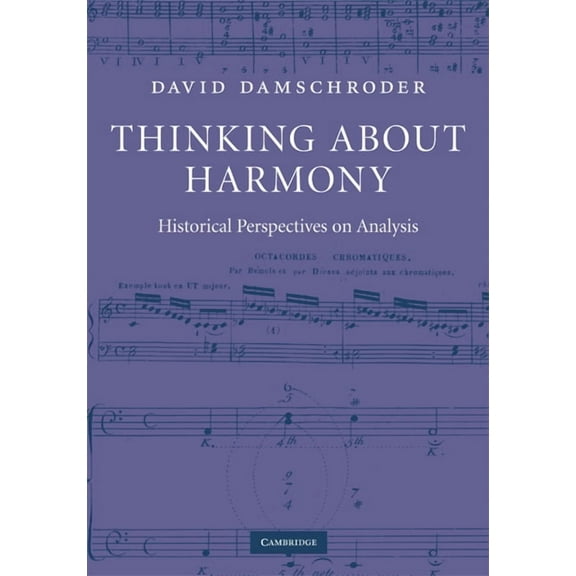 Thinking about Harmony: Historical Perspectives on Analysis, (Hardcover)