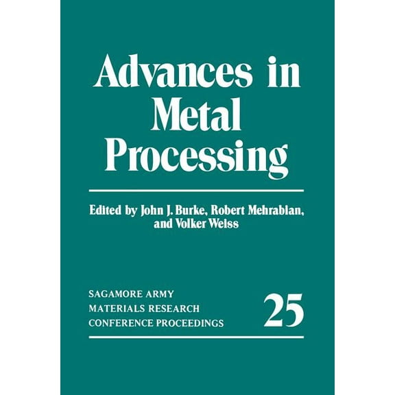 Sagamore Army Materials Research Confere Advances in Metal Processing, Book 25, (Paperback)