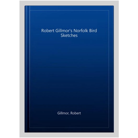 Robert Gillmor'S Norfolk Bird Sketches