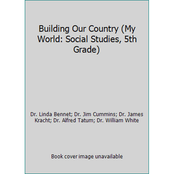 Pre-Owned Building Our Country (My World: Social Studies, 5th Grade) (Paperback) 0328665819 9780328665815