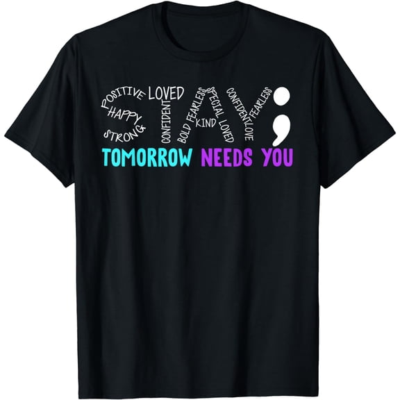 Stay Tomorrow Needs You T-Shirt
