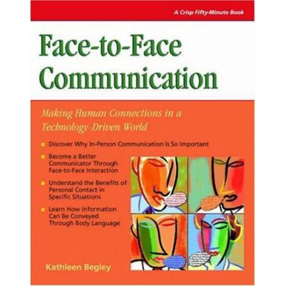 Pre-Owned Face to face Communication: Making Human Connections in a Technology-Driven World (CRISP FIFTY-MINUTE SERIES) (Paperback) 1560526998 9781560526995