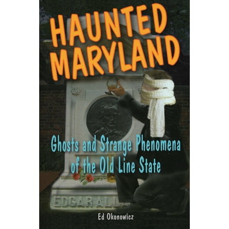 Haunted (Stackpole): Haunted Maryland: Ghosts and Strange Phenomena of the Old Line State (Paperback)
