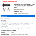 thumbnail image 2 of Ignition Coil and Valve Cover Kit 7 Piece - Compatible with 2001 - 2002 BMW 530i, 2 of 2