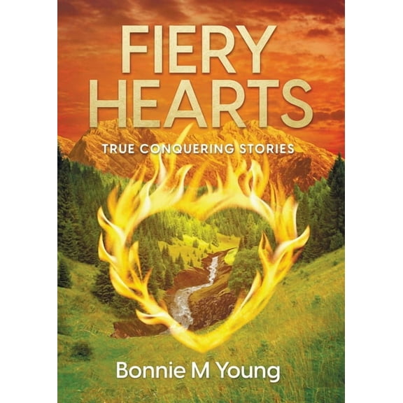 Fiery Hearts: True Conquering Stories, (Paperback)