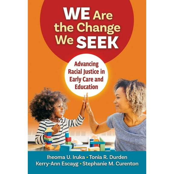 Early Childhood Education We Are the Change We Seek: Advancing Racial Justice in Early Care and Education, (Paperback)
