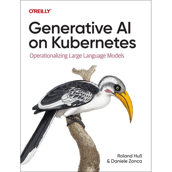 Generative AI on Kubernetes: Operationalizing Large Language Models, (Paperback)
