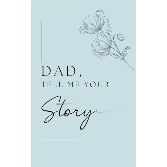 Dad, I want to hear your story (Hardback), (Hardcover)