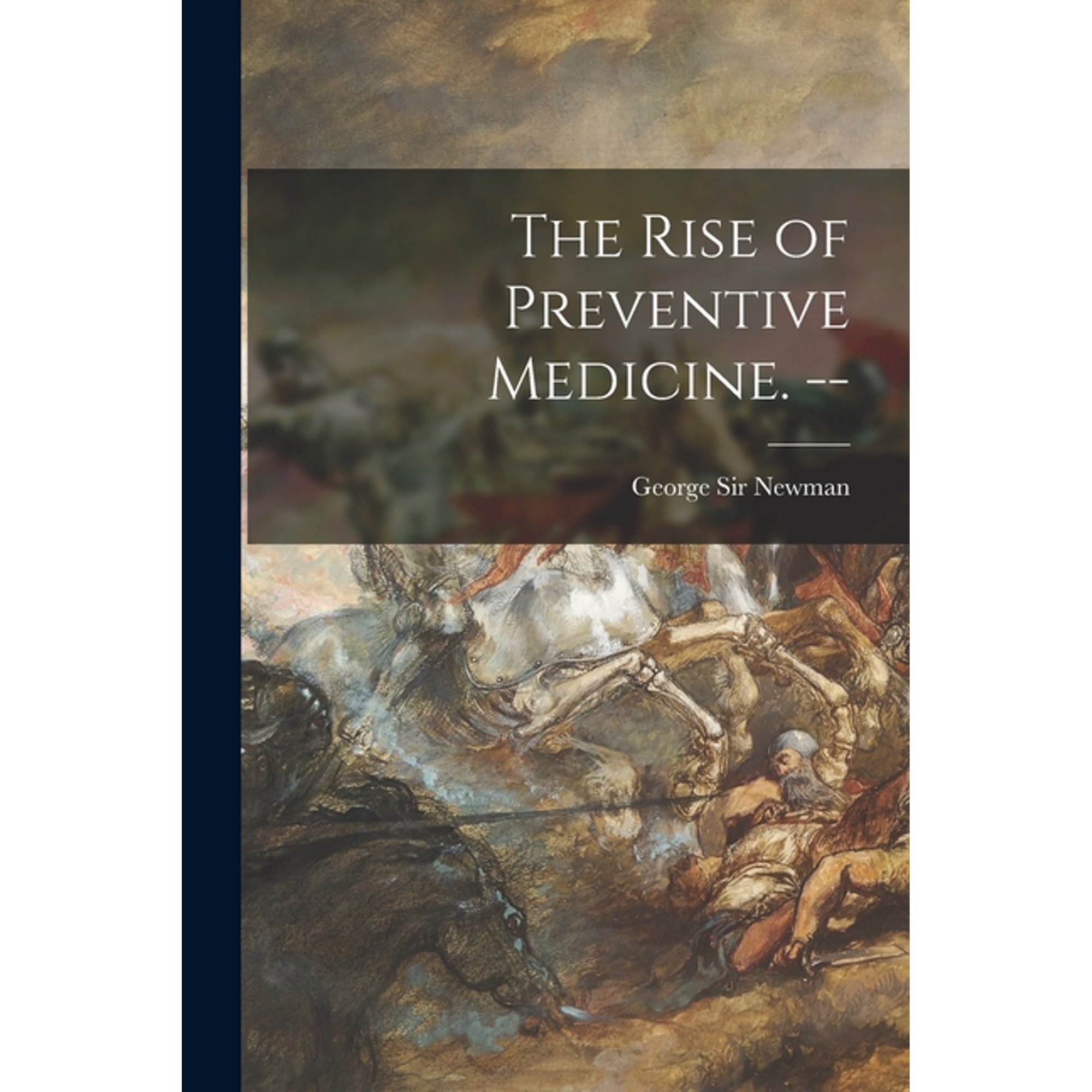 The Rise of Preventive Medicine. --, (Paperback)