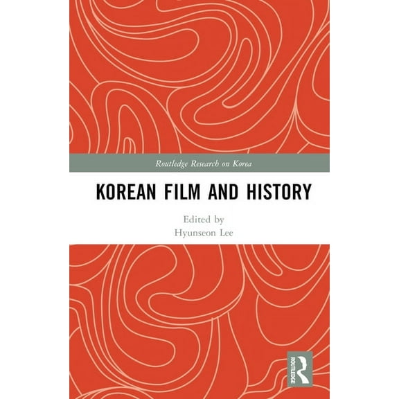 Routledge Research on Korea Korean Film and History, (Hardcover)