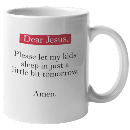 

Funny Dear Jesus Quote Coffee & Tea Mug for Mom Auntie or Women (11oz)