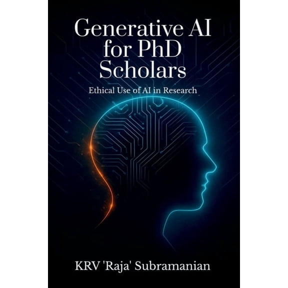 Generative AI for PhD Scholars: Ethical Use of AI in Research, (Paperback)