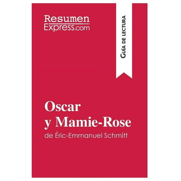 Oscar y Mamie-Rose de Éric-Emmanuel Schmitt (Guía de lectura): Resumen y análisis completo, (Paperback)