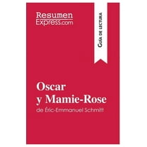 Oscar y Mamie-Rose de Éric-Emmanuel Schmitt (Guía de lectura): Resumen y análisis completo, (Paperback)