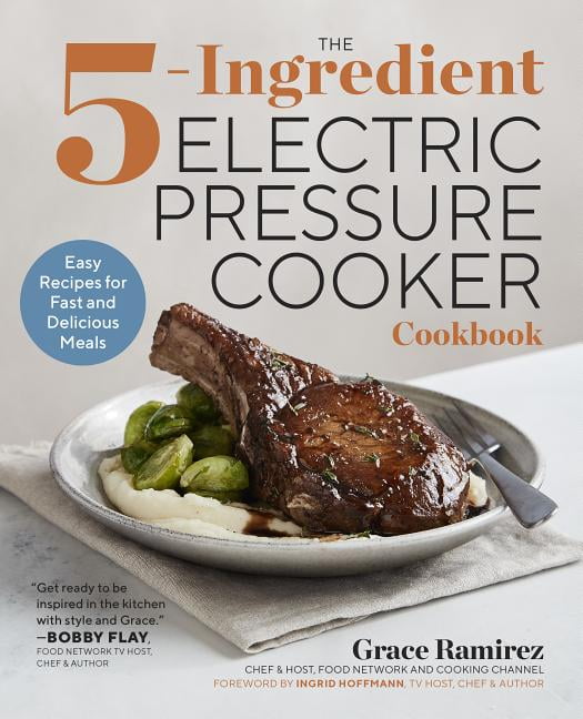 The 5Ingredient Electric Pressure Cooker Cookbook Easy Recipes for