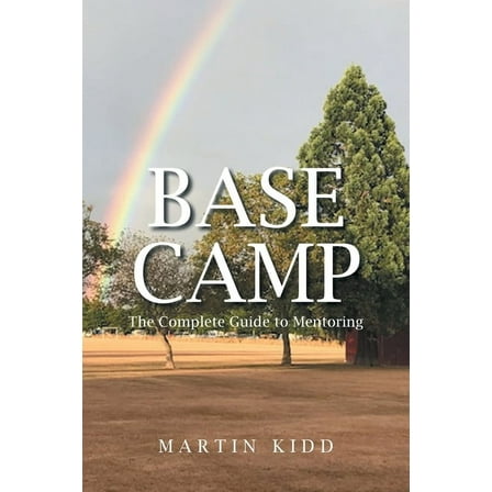 Base Camp: The Complete Guide to Mentoring, (Paperback)