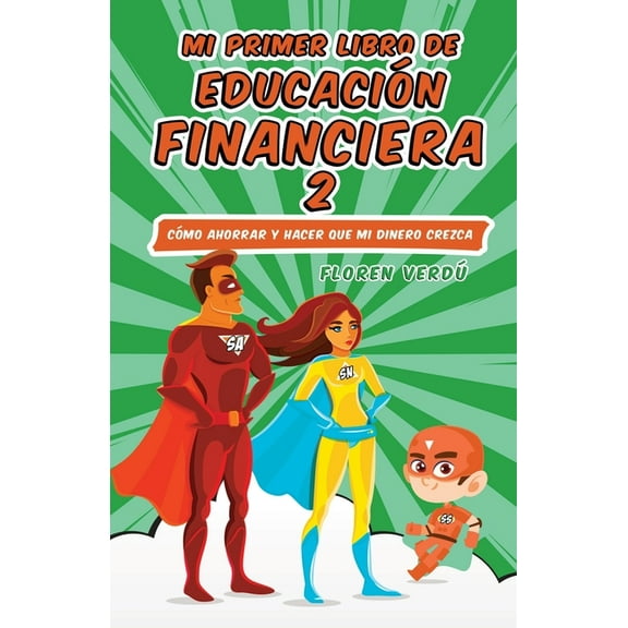 Educación Financiera Para NiÃ±os Mi Primer Libro de EducaciÃ³n Financiera 2: CÃ³mo ahorrar y hacer que mi dinero crezca, Book 2, (Paperback)