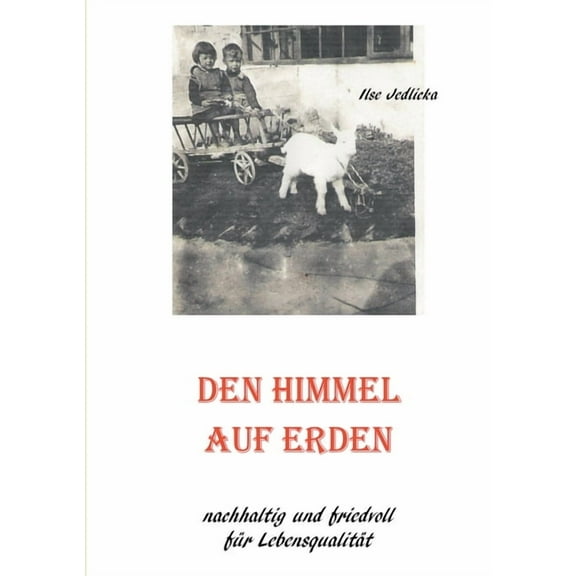 Den Himmel auf Erden: Nachhaltig und friedvoll fÃ¼r LebensqualitÃ¤t. Eine Einladung zu mehr Miteinander, Gerechtigkeit und, (Paperback)