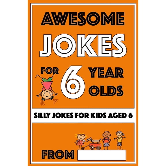 Jokes for Kids 5-9 Awesome Jokes For 6 Year Olds: Silly Jokes for Kids Aged 6, Book 6, (Paperback)