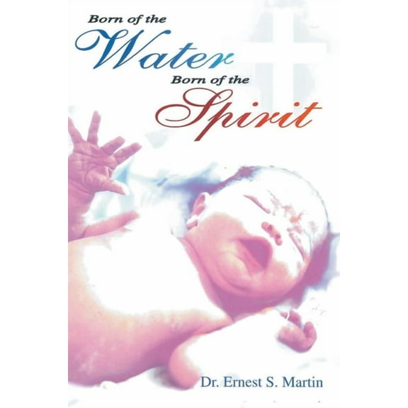 Born of the Water Born of the Spirit, (Paperback)