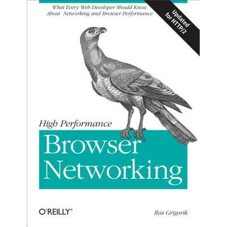 High Performance Browser Networking : What Every Web Developer Should Know about Networking and Web (Best Web Hosting For Developers)