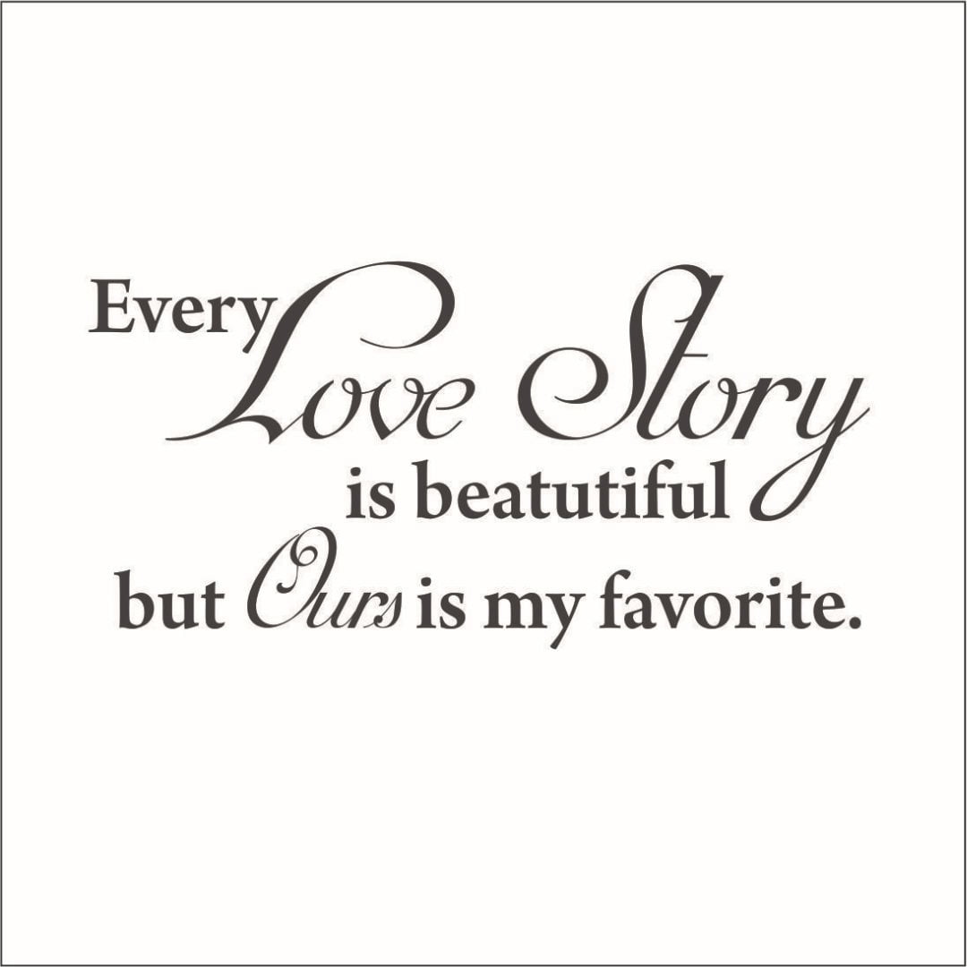 Every Love Story is Beautiful but Ours is My Favorite Vinyl Decal ...