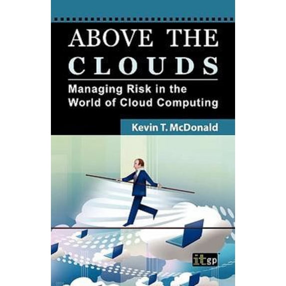 Pre-Owned Above the Clouds: Managing Risk in the World of Cloud Computing (Paperback) by It Governance Publishing (Editor)