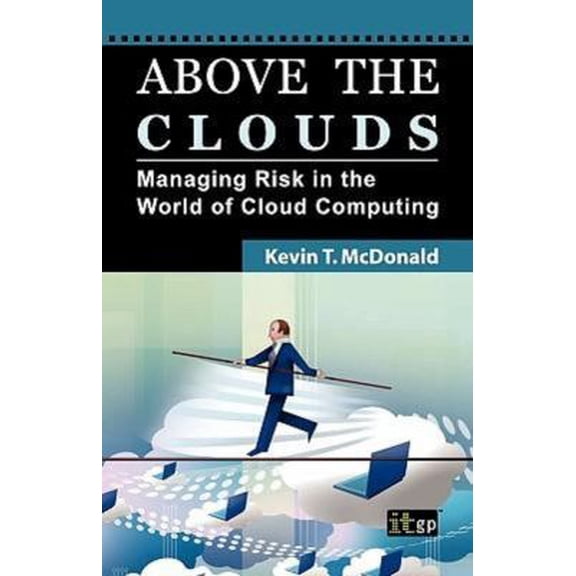 Pre-Owned Above the Clouds: Managing Risk in the World of Cloud Computing (Paperback) by It Governance Publishing (Editor)