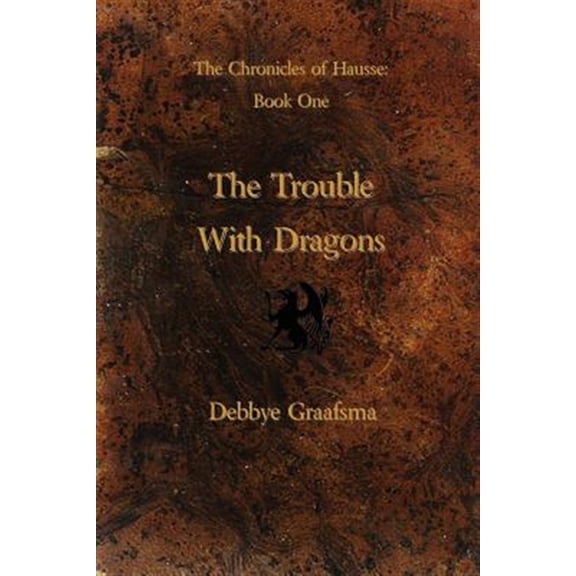 Pre-Owned Chronicles of Hausse Book One: The Trouble with Dragons (Paperback)