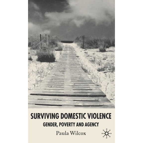 Surviving Domestic Violence: Gender, Poverty and Agency, (Hardcover)