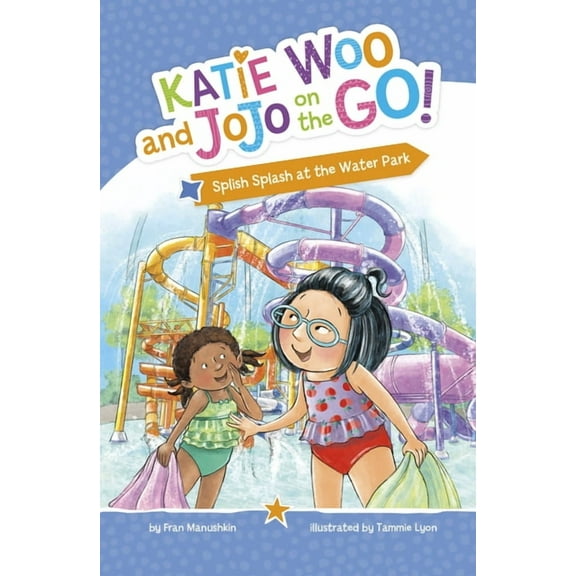 Katie Woo and Jojo on the Go! Splish Splash at the Water Park, (Hardcover)