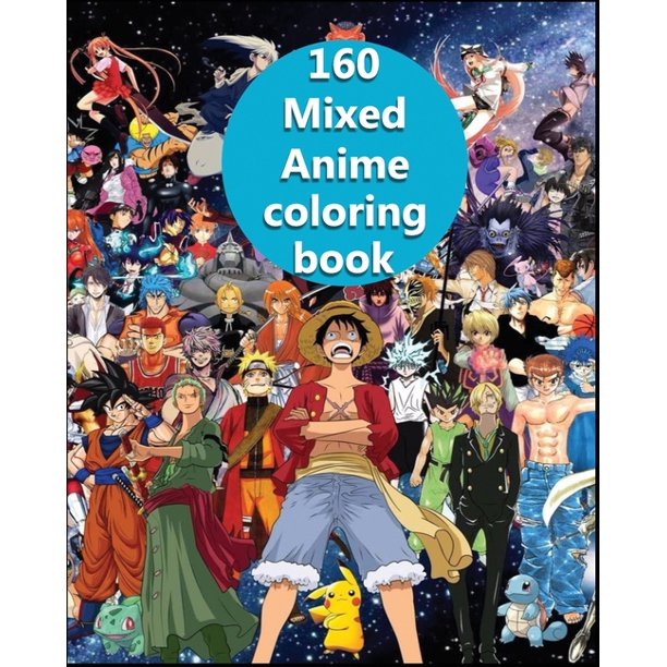 160 Mixed Anime Coloring Book 160 Anime Pages Only The Ones You Know Ready To