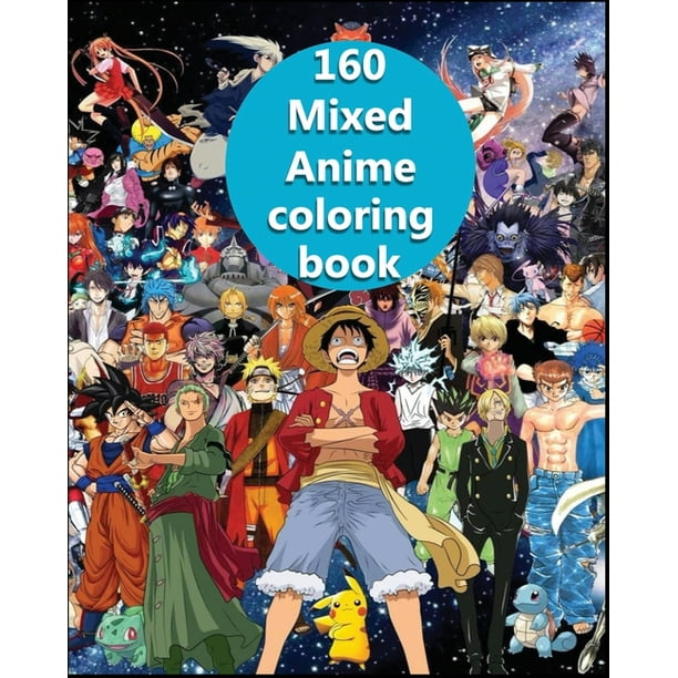 160 Mixed Anime Coloring Book 160 Anime Pages Only The Ones You Know Ready To 160 Mixed Anime Coloring Book 160 Anime Pages Only The Ones You Know Ready To