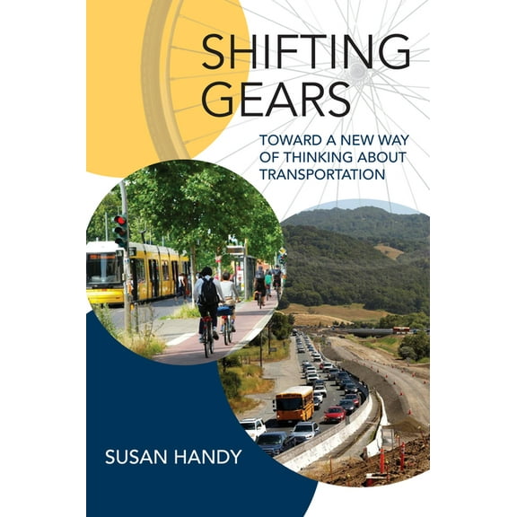 Urban and Industrial Environments Shifting Gears: Toward a New Way of Thinking about Transportation, (Paperback)
