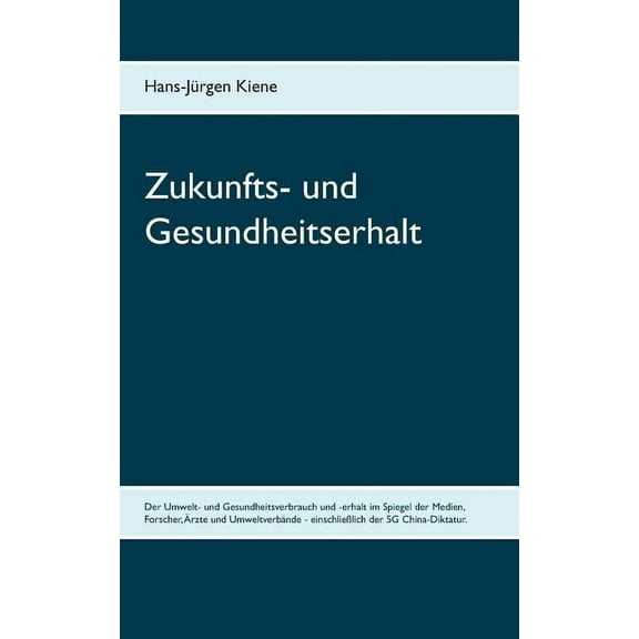 Zukunfts- und Gesundheitserhalt: Umwelt- und Gesundheitsverbrauch und -erhalt, (Paperback)