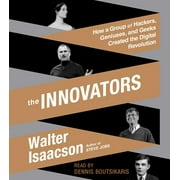 The Innovators : How a Group of Hackers, Geniuses, and Geeks Created the Digital Revolution (CD-Audio)