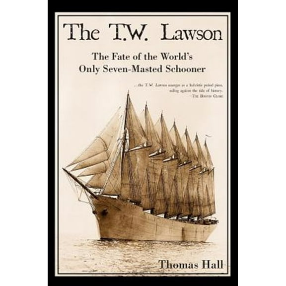 Pre-Owned The T.W. Lawson: The Fate of the World's Only Seven-Masted Schooner Paperback